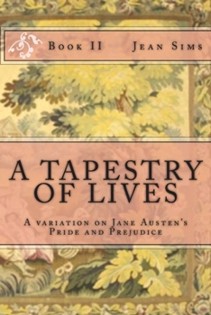 Paperback A Tapestry of Lives, Book 2: A Variation on Jane Austen's Pride and Prejudice Book
