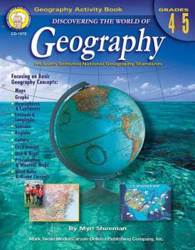 Paperback Discovering the World of Geography, Grades 4 - 5: Includes Selected National Geography Standards Book