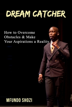 Paperback Dream Catcher: How to Overcome Obstacles & Make Your Aspirations a Reality Book