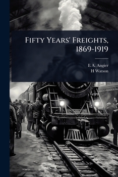 Paperback Fifty Years' Freights, 1869-1919 Book
