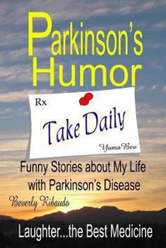 Parkinson's Humor: Funny Stories about My Life with Parkinson's Disease