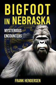 Paperback Bigfoot in Nebraska: Mysterious Encounters Book