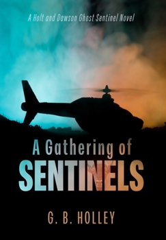 A Gathering of Sentinels: A Holt and Dawson Ghost Sentinel Novel