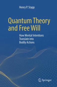 Paperback Quantum Theory and Free Will: How Mental Intentions Translate Into Bodily Actions Book