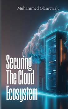 Securing The Cloud Ecosystem