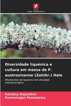 Diversidade liquénica e cultura em massa de P. austrosinense (Zahlbr.) Hale: Micobiontes de líquenes com atividade anticancerígena
