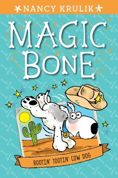 Rootin' Tootin' Cow Dog - Book #8 of the Magic Bone