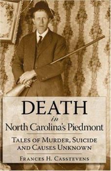 Paperback Death in North Carolina's Piedmont: Tales of Murder, Suicide and Causes Unknown Book