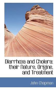 Paperback Diarrh A and Cholera: Their Nature, Origine, and Treatment Book