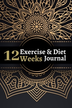 Paperback 12 Weeks Exercise & Diet Journal: Diet Journals to Write in for Women, Men. Daily Food and Exercise Journal (Diet Fitness Tracker). Book