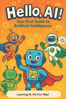Paperback Hello AI!: Your First Guide To Artificial Intelligence Book