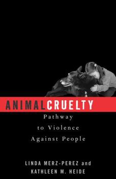 Hardcover Animal Cruelty: Pathway to Violence Against People Book