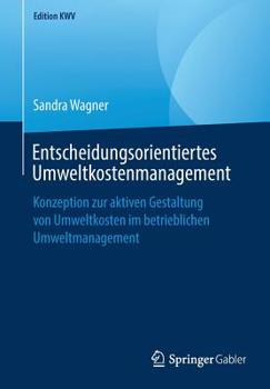 Paperback Entscheidungsorientiertes Umweltkostenmanagement: Konzeption Zur Aktiven Gestaltung Von Umweltkosten Im Betrieblichen Umweltmanagement [German] Book