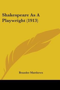 Paperback Shakespeare As A Playwright (1913) Book
