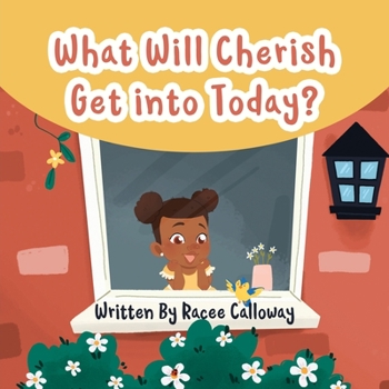 Paperback What Will Cherish Get Into Today? Book