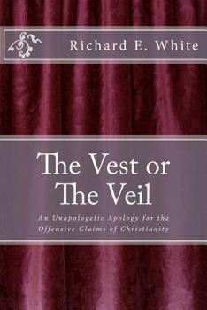 Paperback The Vest or The Veil: An unapologetic apology for the offensive claims of Jesus Christ Book
