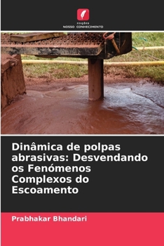 Paperback Dinâmica de polpas abrasivas: Desvendando os Fenómenos Complexos do Escoamento [Portuguese] Book