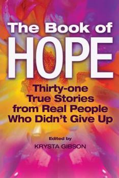 Paperback The Book of Hope: 31 True Stories from Real People Who Didn't Give Up Book