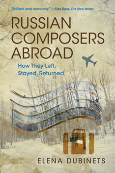 Paperback Russian Composers Abroad: How They Left, Stayed, Returned Book