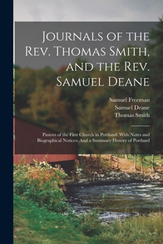 Paperback Journals of the Rev. Thomas Smith, and the Rev. Samuel Deane: Pastors of the First Church in Portland: With Notes and Biographical Notices: And a Summ Book