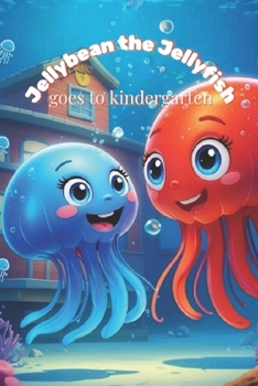 Paperback Jellybean the Jellyfish Goes to Kindergarten Book