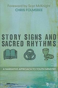 Hardcover Story, Signs, and Sacred Rhythms: A Narrative Approach to Youth Ministry Book