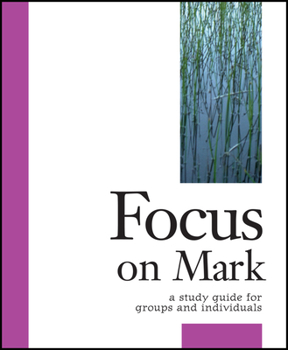 Paperback Focus on Mark: A Study Guide for Groups and Individuals Book