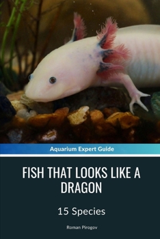 Paperback Fish That Looks Like A Dragon: 15 Species Book