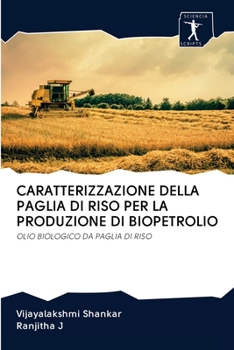 Paperback Caratterizzazione Della Paglia Di Riso Per La Produzione Di Biopetrolio [Italian] Book
