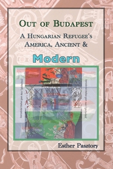 Paperback Out of Budapest: A Hungarian Refugee's America, Ancient & Modern Book