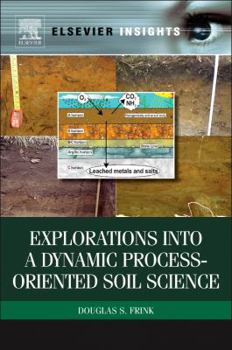 Paperback Explorations Into a Dynamic Process-Oriented Soil Science Book