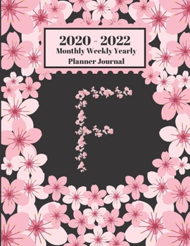 Paperback 2020 - 2022 Monthly Weekly Yearly Planner Journal: F Monogram Initial Letter F Cherry Blossoms Flower 2 Year Planner Appointment Calendar Organizer An Book