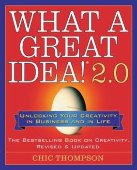 Paperback What a Great Idea! 2.0: Unlocking Your Creativity in Business and in Life Book