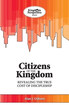 Citizens of the Kingdom: Revealing the true cost of discipleship