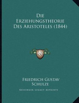 Paperback Die Erziehungstheorie Des Aristoteles (1844) [German] Book