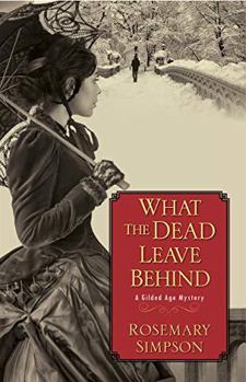 Hardcover What the Dead Leave Behind (Gilded Age Mystery) Book