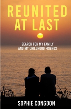 REUNITED AT LAST!: Search for my family and my childhood friends
