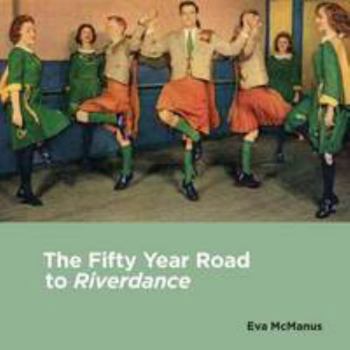 Paperback The Fifty Year Road to Riverdance Book