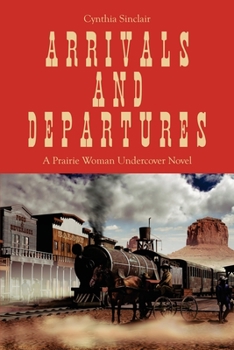 Paperback Arrivals and Departures: A Prairie Woman Undercover Novel Book