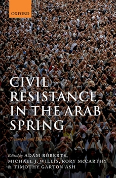 Hardcover Civil Resistance in the Arab Spring: Triumphs and Disasters Book