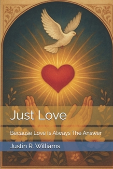 Paperback Just Love: Because Love Is Always The Answer Book