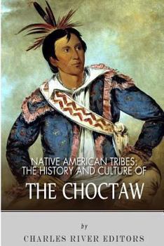 Paperback Native American Tribes: The History and Culture of the Choctaw Book