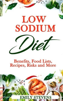 Paperback Low Sodium Diet: Benefits, Food Lists, Recipes, Risks and More. Book