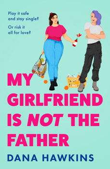 My Girlfriend is Not the Father: Don’t miss this new heart-warming queer rom-com perfect for fans of Casey McQuiston and Ashley Herring Blake, this 2026!