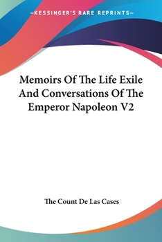 Paperback Memoirs Of The Life Exile And Conversations Of The Emperor Napoleon V2 Book