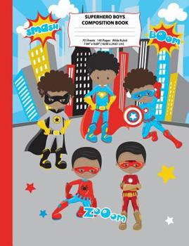 Superhero Boys Composition Book : Wide Ruled Notebook - Black Superhero Boys Notebook for School - 140 Pages - 7. 44 X 9. 69 - Superhero Notebook, Composition Notebook for Kids, School Notebook for Bo