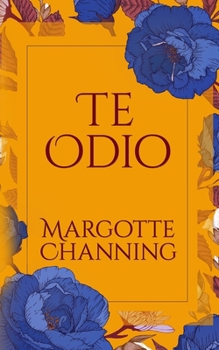 Paperback Te Odio: Reeditada Octubre 2018: UNA HISTORIA DE ROMANCE, SEXO Y SUSPENSE EN LA ÉPOCA VICTORIANA [Spanish] Book