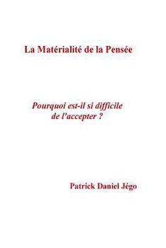 Paperback La materialite de la pensee: Porquoi est-il si difficile de l'accepter ? [French] Book