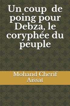 Paperback Un coup de poing pour Debza, le coryphée du peuple. [French] Book