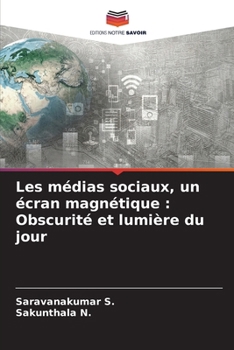 Les médias sociaux, un écran magnétique: Obscurité et lumière du jour